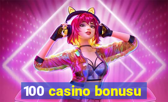 100 casino bonusu