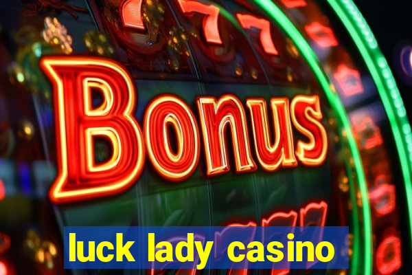 luck lady casino