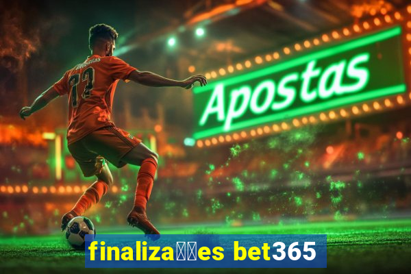 finaliza莽玫es bet365