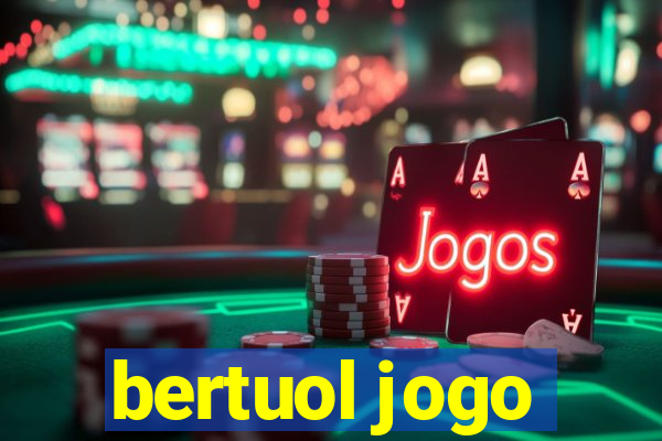 bertuol jogo