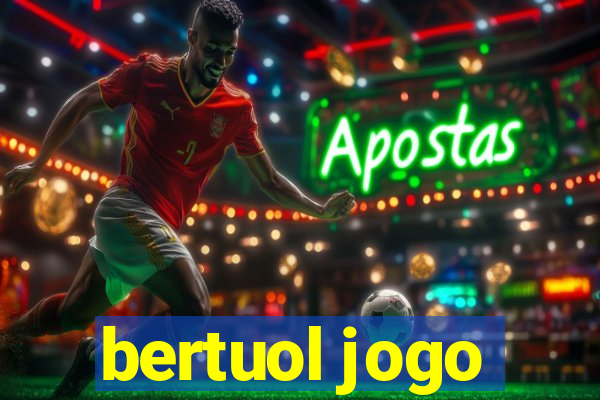 bertuol jogo