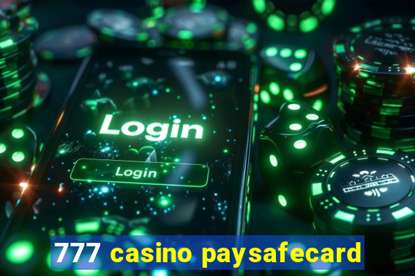 777 casino paysafecard