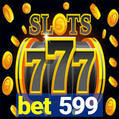 bet 599