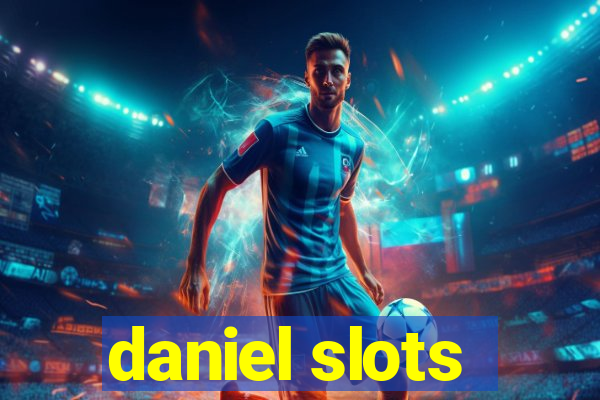 daniel slots