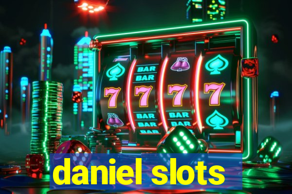 daniel slots