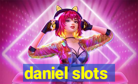 daniel slots