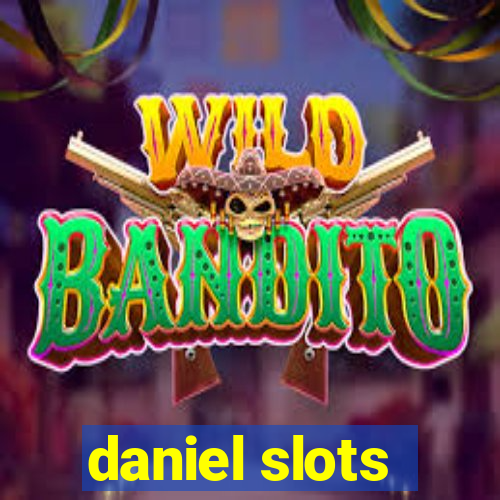 daniel slots