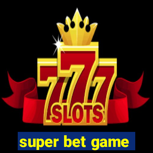 super bet game