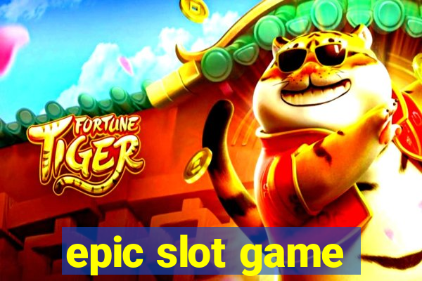 epic slot game