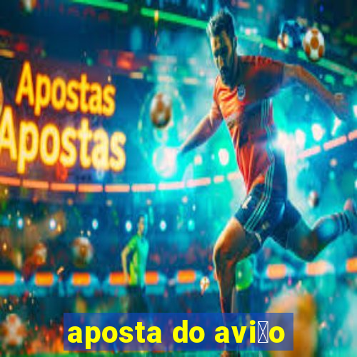 aposta do avi茫o