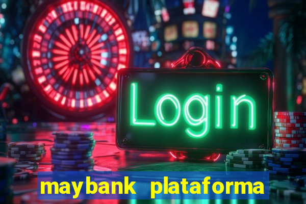 maybank plataforma de jogos