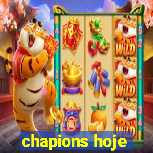 chapions hoje