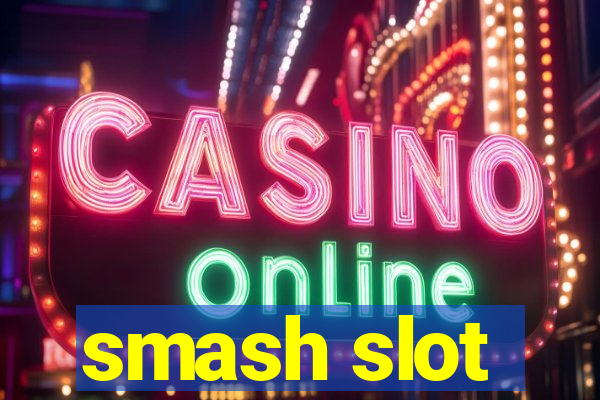 smash slot