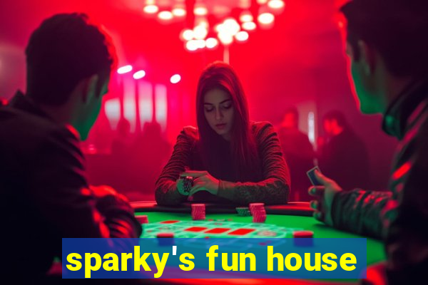 sparky's fun house