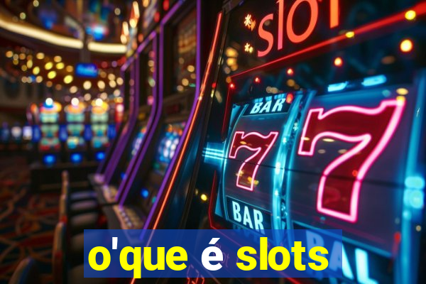 o'que é slots