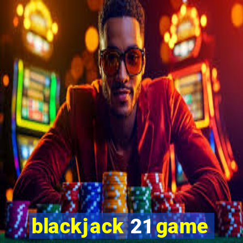 blackjack 21 game