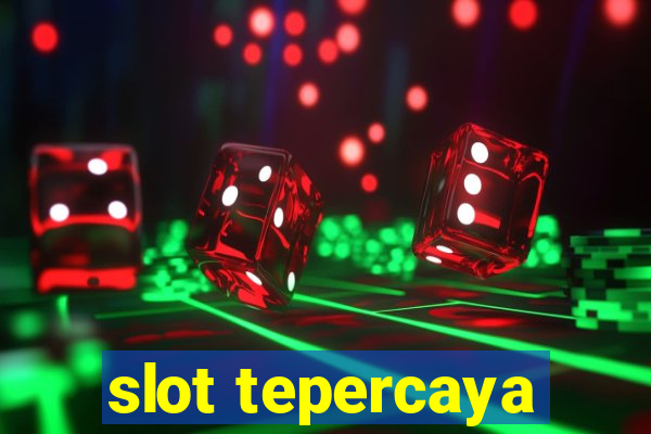 slot tepercaya