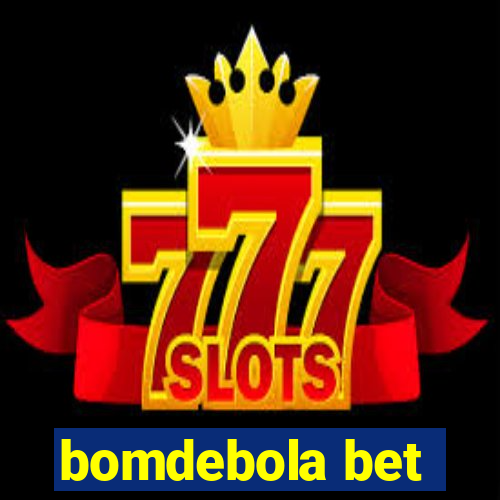 bomdebola bet