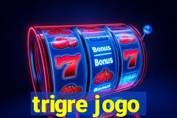 trigre jogo