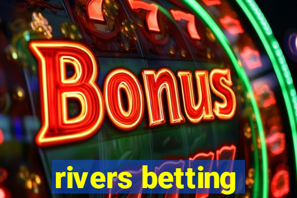 rivers betting