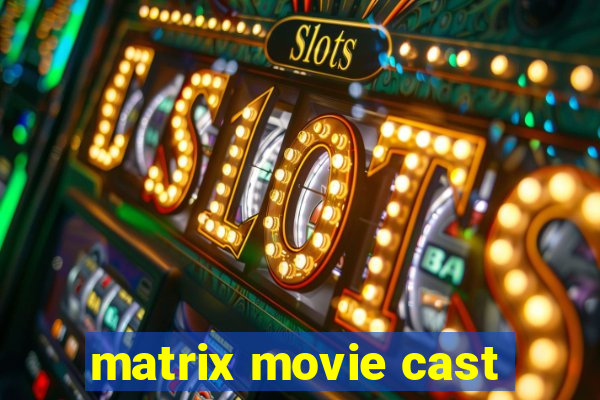 matrix movie cast