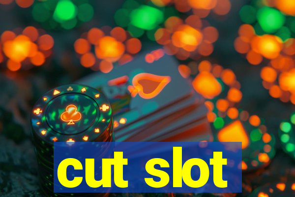 cut slot