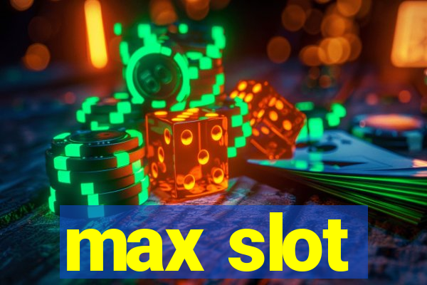 max slot