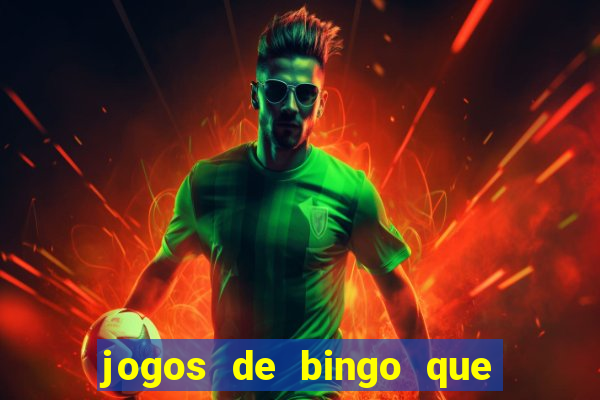 jogos de bingo que ganha dinheiro