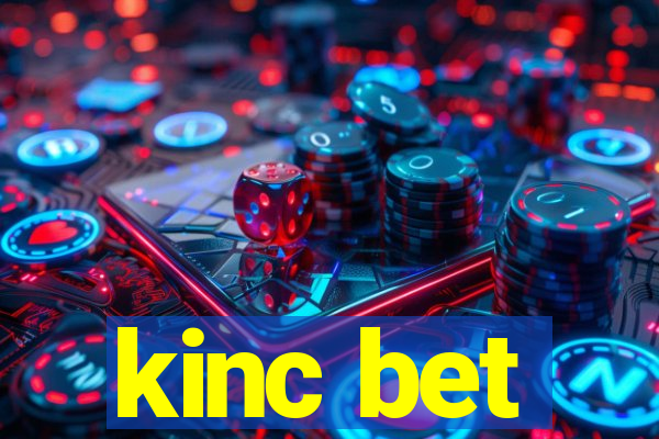 kinc bet