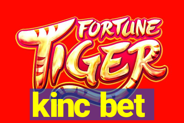 kinc bet