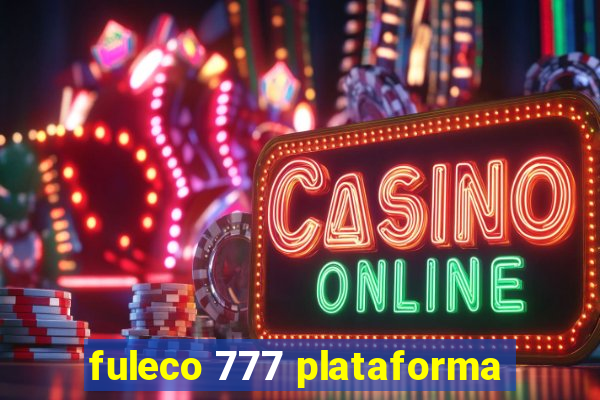 fuleco 777 plataforma