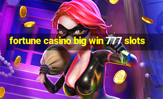 fortune casino big win 777 slots