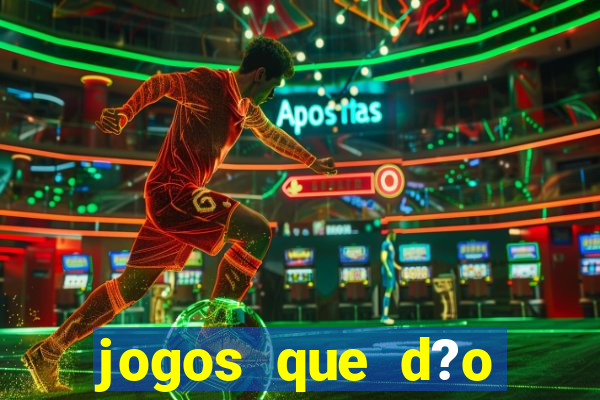 jogos que d?o dinheiro sem depositar