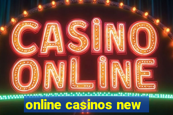 online casinos new