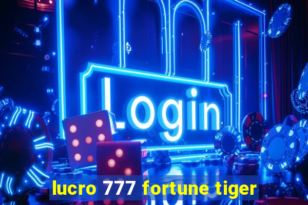 lucro 777 fortune tiger