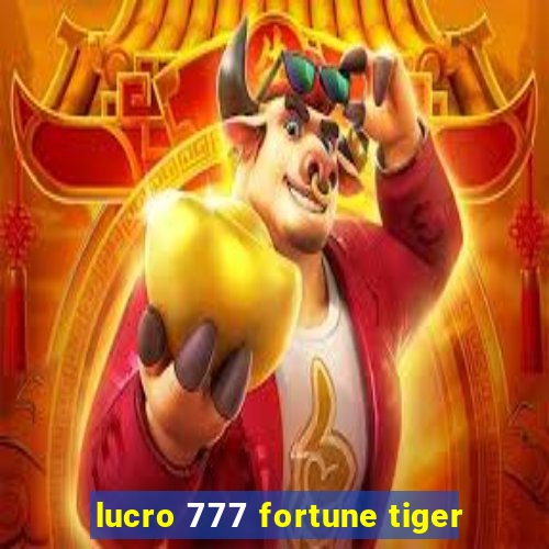 lucro 777 fortune tiger