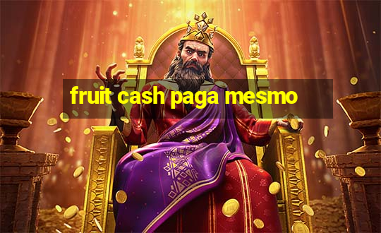 fruit cash paga mesmo