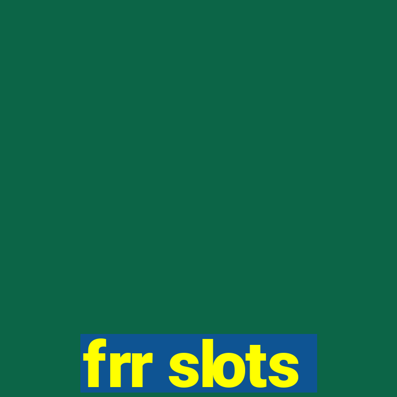 frr slots