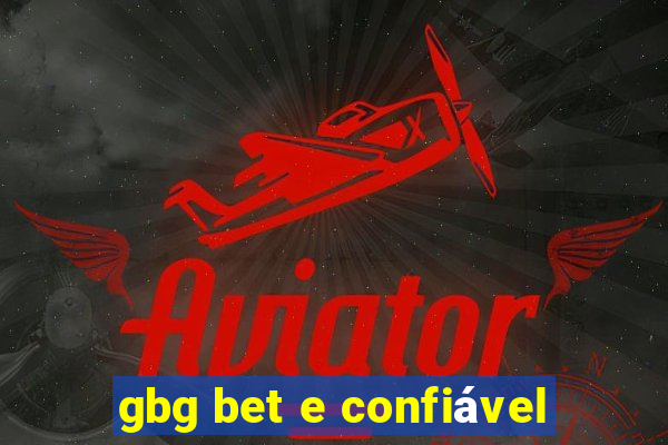 gbg bet e confiável