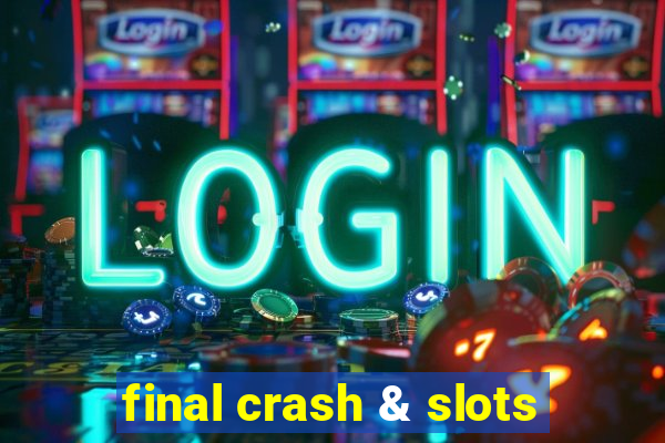 final crash & slots