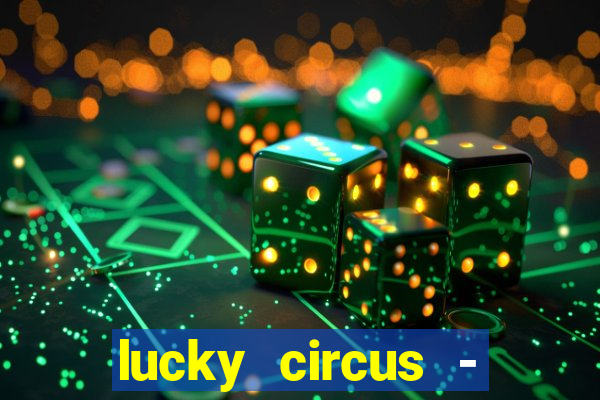 lucky circus - casino slots