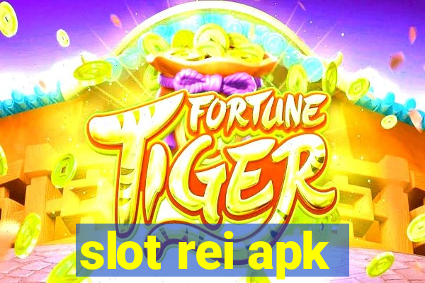 slot rei apk