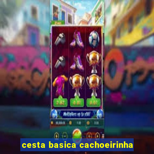 cesta basica cachoeirinha