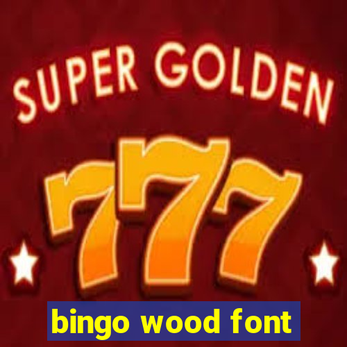 bingo wood font