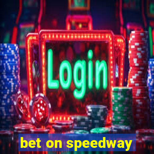 bet on speedway