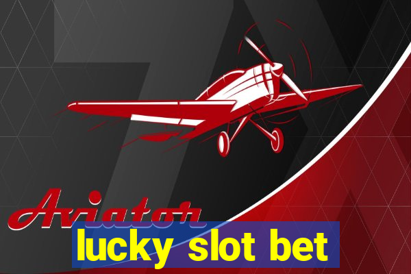 lucky slot bet