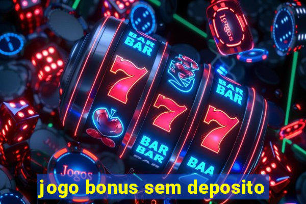 jogo bonus sem deposito