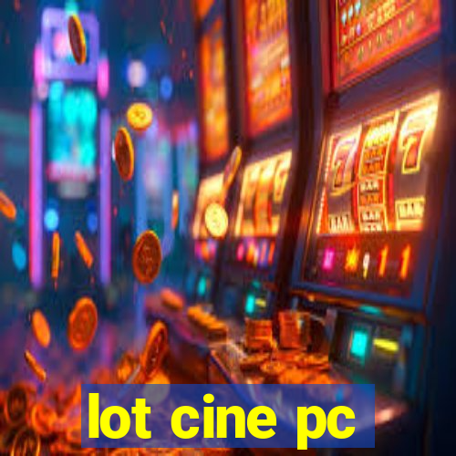 lot cine pc