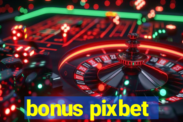 bonus pixbet