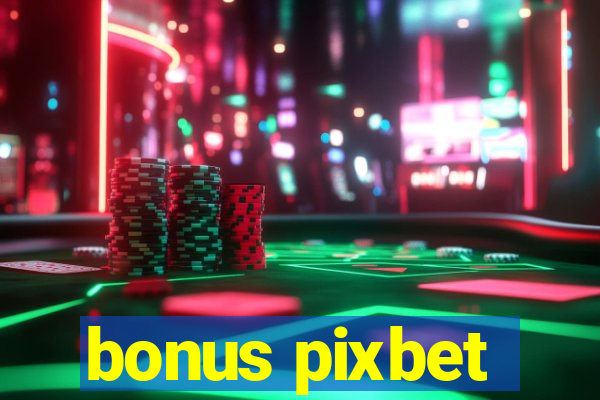 bonus pixbet